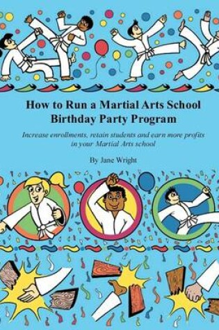 Cover of How to Run a Martial Arts School Birthday Party Program