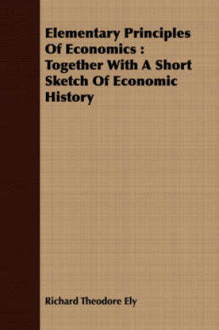Cover of Elementary Principles Of Economics