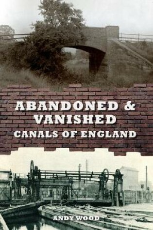 Cover of Abandoned & Vanished Canals of England