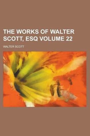 Cover of The Works of Walter Scott, Esq Volume 22