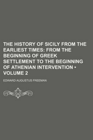 Cover of The History of Sicily from the Earliest Times (Volume 2); From the Beginning of Greek Settlement to the Beginning of Athenian Intervention