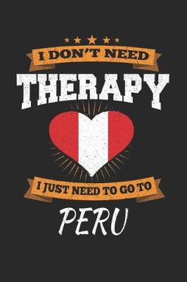 Book cover for I Don't Need Therapy I Just Need To Go To Peru