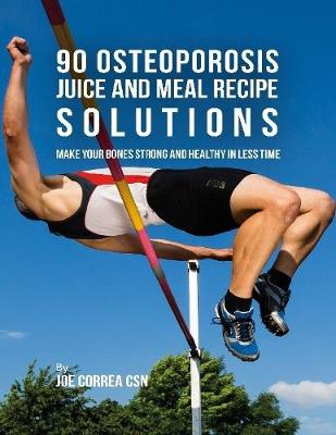 Book cover for 90 Osteoporosis Juice and Meal Recipe Solutions