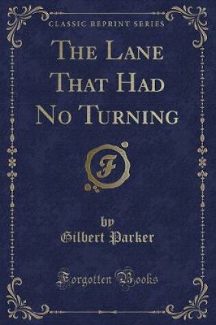 Cover of The Lane That Had No Turning (Classic Reprint)