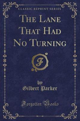 Book cover for The Lane That Had No Turning (Classic Reprint)