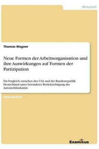 Cover of Neue Formen der Arbeitsorganisation und ihre Auswirkungen auf Formen der Partizipation