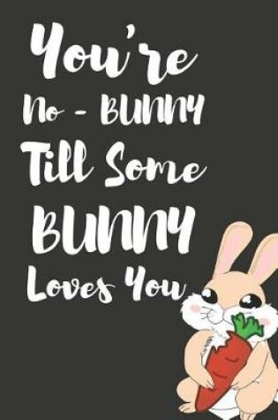 Cover of You're No - Bunny Till Some Bunny Loves You