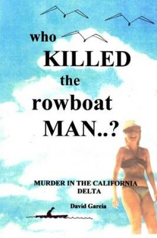 Cover of Who Killed The Rowboat Man?