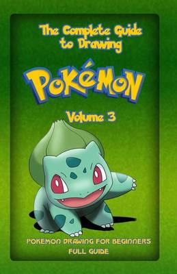 Book cover for The Complete Guide To Drawing Pokemon Volume 3