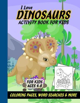 Book cover for I Love Dinosaurs Work Book for Kids Ages 4-8
