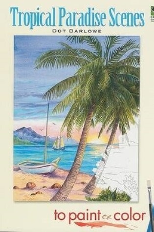 Cover of Tropical Paradise Scenes to Paint or Color