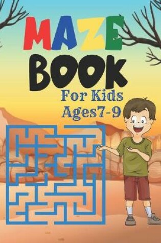 Cover of Maze Book For Kids Ages7-9