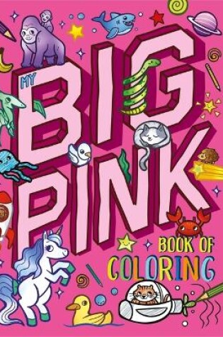 Cover of My My Big Pink Book of Coloring