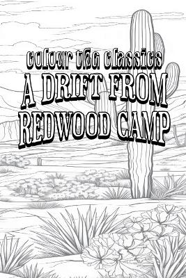 Cover of Bret Harte's A Drift from Redwood Camp [Premium Deluxe Exclusive Edition - Enhance a Beloved Classic Book and Create a Work of Art!]