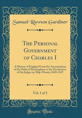 Book cover for The Personal Government of Charles I, Vol. 2 of 2