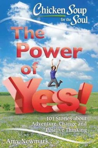 Cover of Chicken Soup For The Soul: The Power Of Yes!