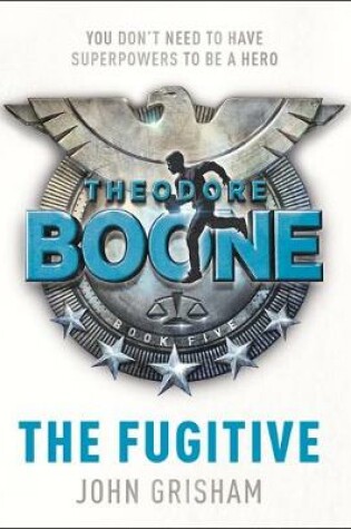 Cover of Theodore Boone: The Fugitive