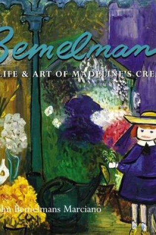 Cover of Bemelman's: the Life and Art of Madeline's Creator