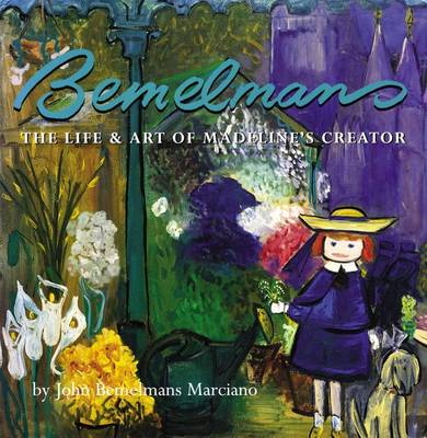 Book cover for Bemelman's: the Life and Art of Madeline's Creator