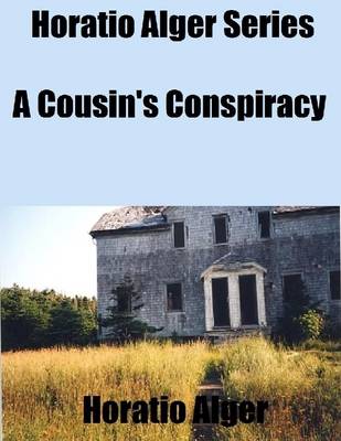 Book cover for Horatio Alger Series: A Cousin's Conspiracy