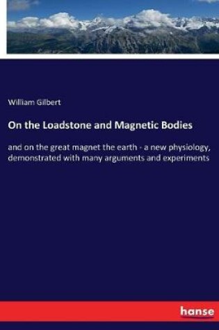 Cover of On the Loadstone and Magnetic Bodies