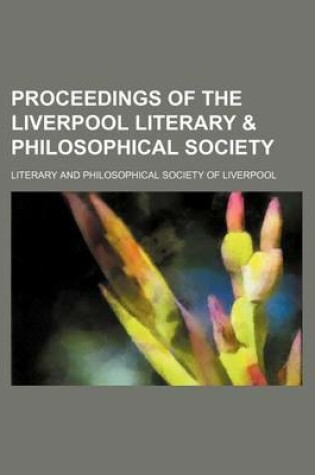 Cover of Proceedings of the Liverpool Literary & Philosophical Society (Volume 42)