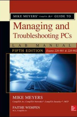 Cover of Mike Meyers' CompTIA A+ Guide to Managing and Troubleshooting PCs Lab Manual, Fifth Edition (Exams 220-901 & 220-902)