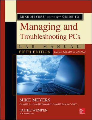 Book cover for Mike Meyers' CompTIA A+ Guide to Managing and Troubleshooting PCs Lab Manual, Fifth Edition (Exams 220-901 & 220-902)