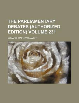 Book cover for The Parliamentary Debates (Authorized Edition) Volume 231