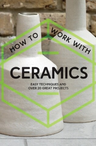 Cover of How To Work With Ceramics