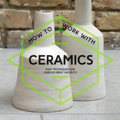 Book cover for How To Work With Ceramics