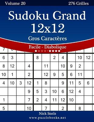 Book cover for Sudoku Grand 12x12 Gros Caractères - Facile à Diabolique - Volume 20 - 276 Grilles