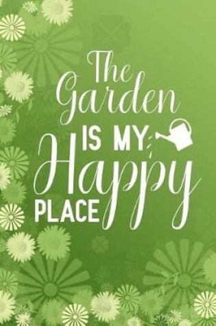 Cover of The Garden Is My Happy Place