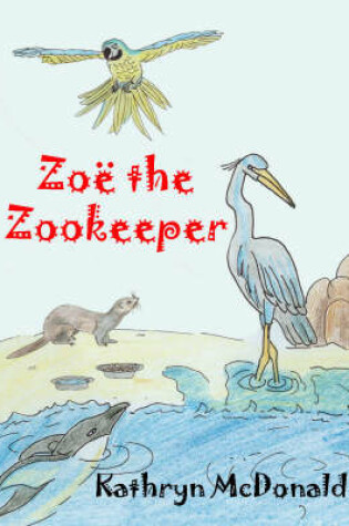 Cover of Zoe the Zookeeper