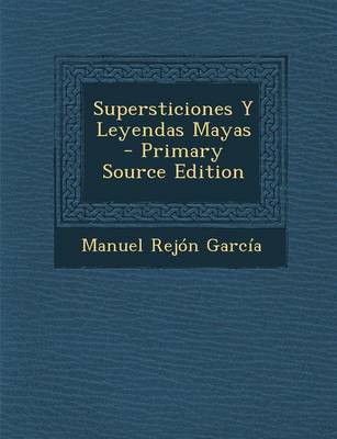 Book cover for Supersticiones y Leyendas Mayas - Primary Source Edition