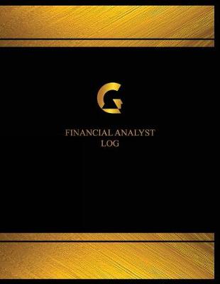 Book cover for Financial Analyst Log (Logbook, Journal - 125 pages, 8.5 x 11 inches)