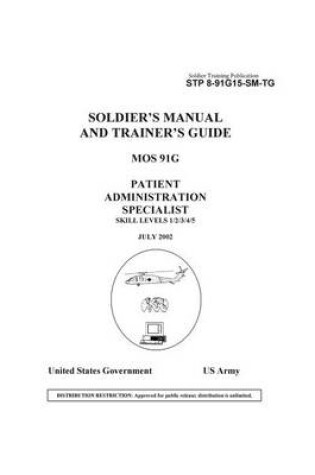 Cover of Soldier Training Publication STP 8-91G15-SM-TG Soldier's Manual and Trainer's Guide MOS 91G Patient Administration Specialist Skill Levels 1/2/3/4/5