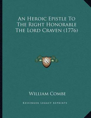 Book cover for An Heroic Epistle to the Right Honorable the Lord Craven (1776)