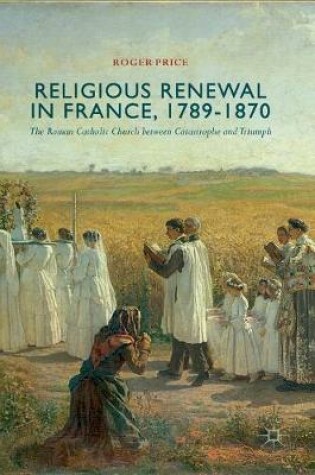 Cover of Religious Renewal in France, 1789-1870