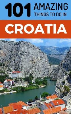 Book cover for 101 Amazing Things to Do in Croatia