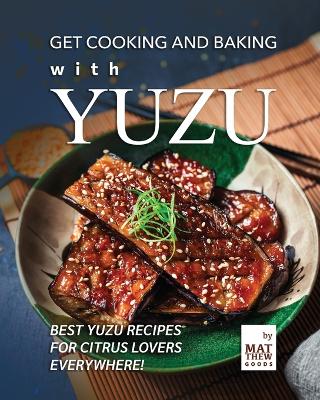 Book cover for Get Cooking and Baking with Yuzu