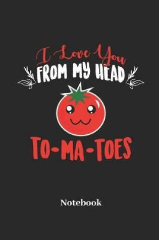 Cover of I Love You From My Head To Ma Toes Notebook