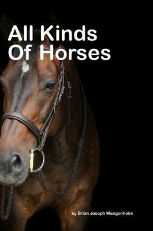 Cover of All Kinds Of Horses