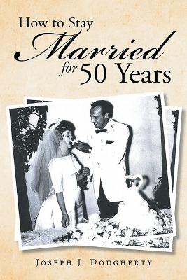 Book cover for How to Stay Married for 50 Years