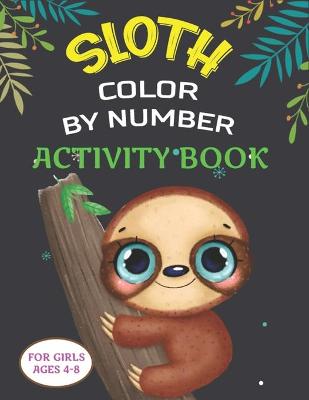 Book cover for Sloth Color by Number Activity Book for Girls Ages 4-8