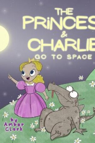Cover of The Princess and Charlie Go to Space