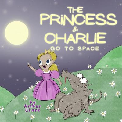 Book cover for The Princess and Charlie Go to Space