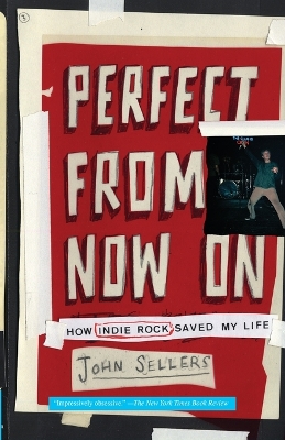 Book cover for Perfect From Now On: How Indie Rock Saved My Life