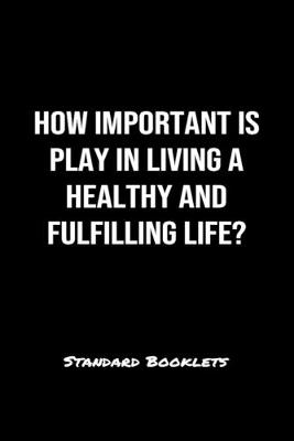 Book cover for How Important Is Play In Living A Healthy And Fulfilling Life?