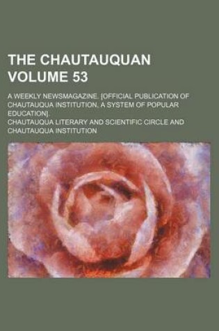 Cover of The Chautauquan Volume 53; A Weekly Newsmagazine. [Official Publication of Chautauqua Institution, a System of Popular Education].